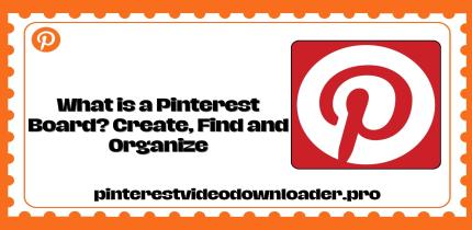 What is a Pinterest Board? Create, Find and Organize
