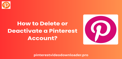 How to Delete or Deactivate a Pinterest Account?
